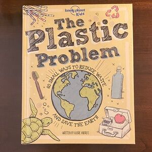 “The Plastic Problem” • A Lonely Planet Kids Book • by Aubre Andrus